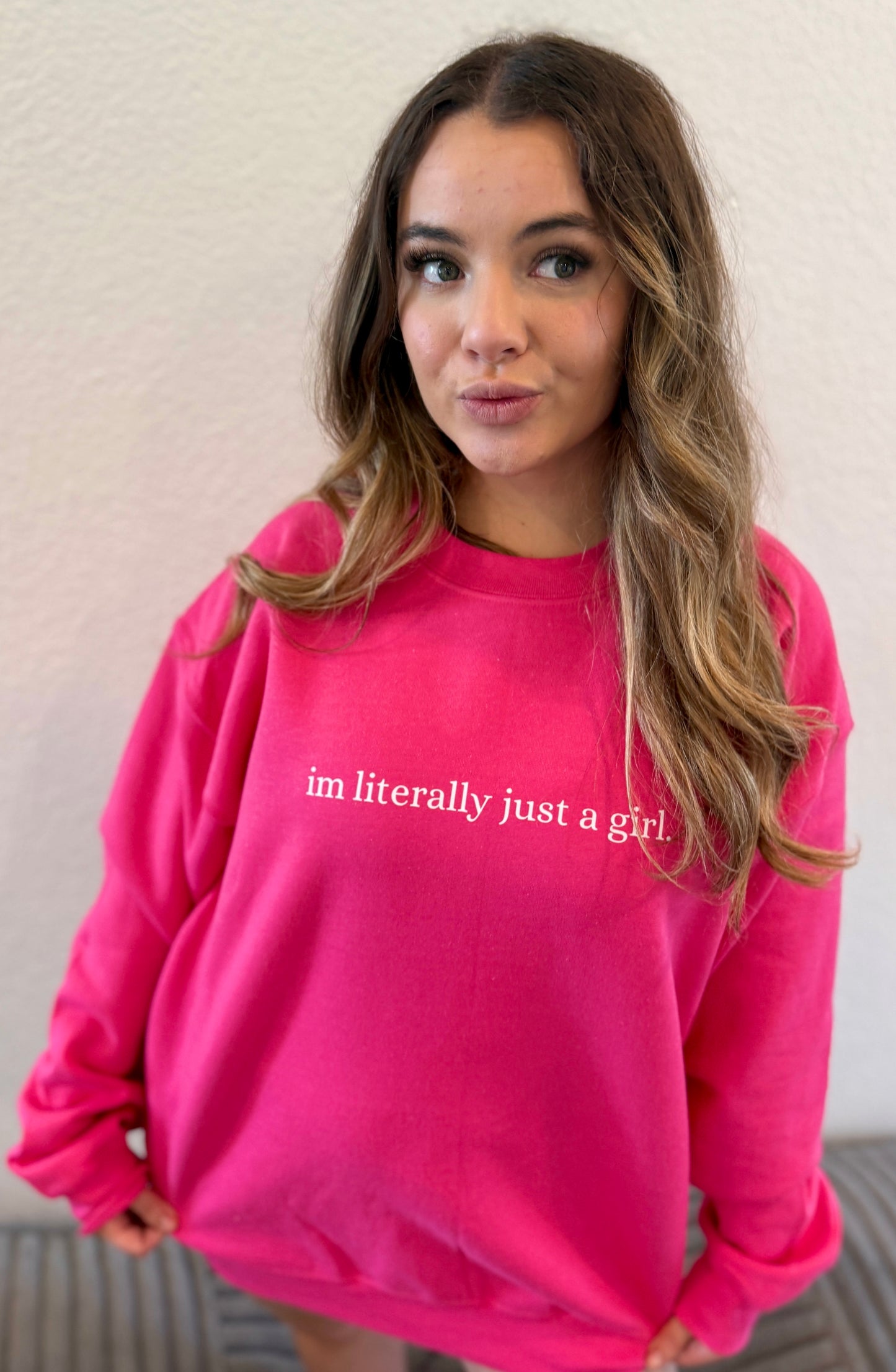 Im literally just a girl crewneck