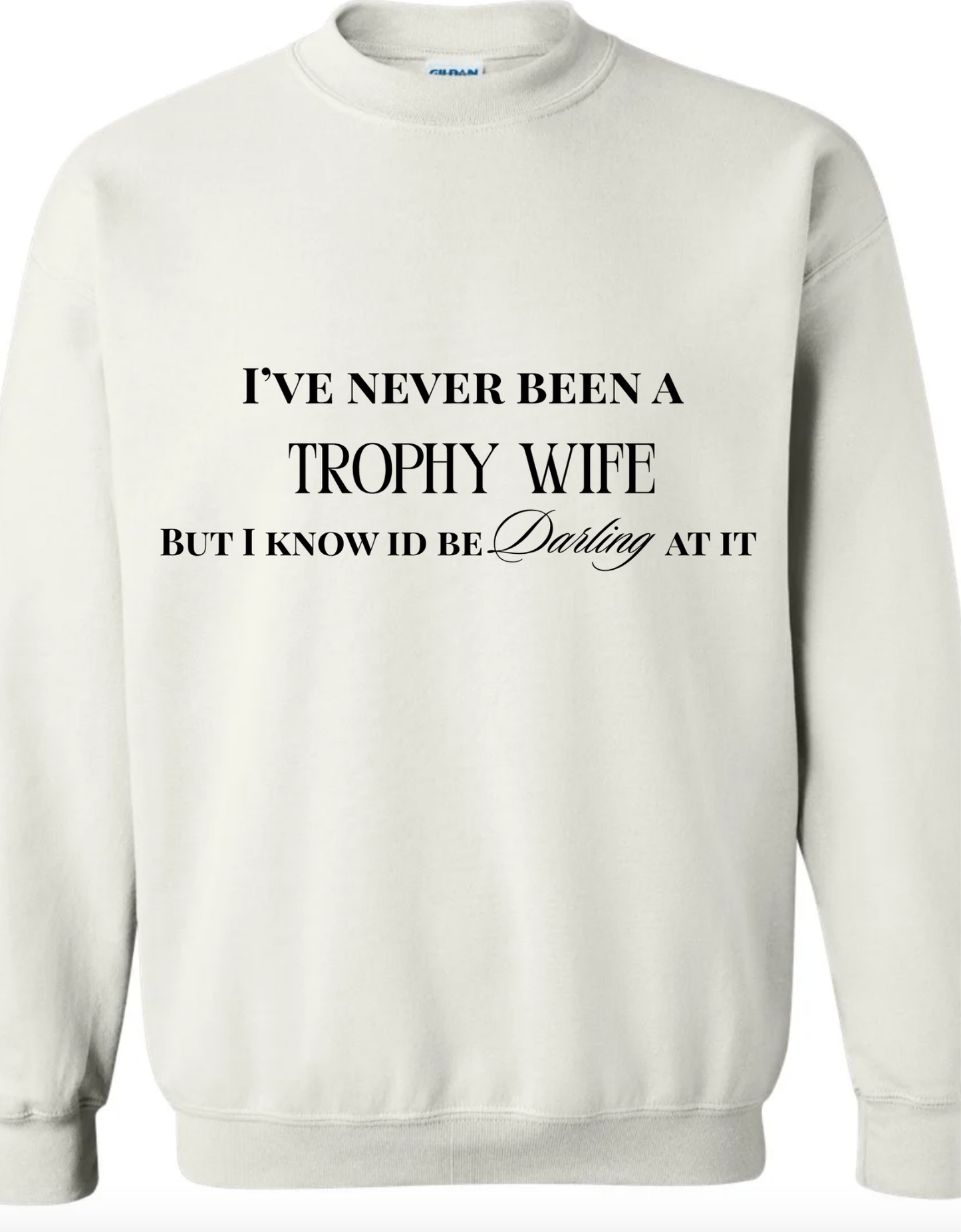 Darling Trophy Wife Crewneck