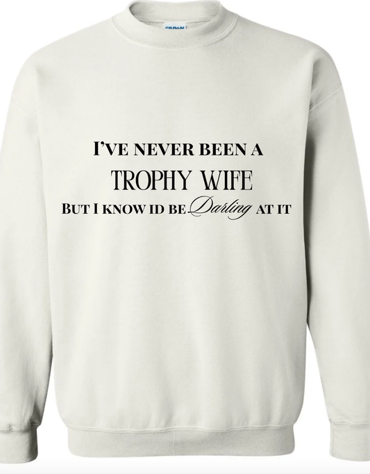 Darling Trophy Wife Crewneck